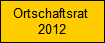 Ortschaftsrat 
2012